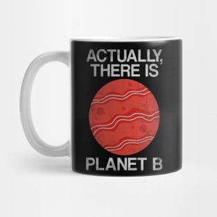 Earth Day Funny Sarcastic Bacon Lover Quote - There Is Planet B Mug